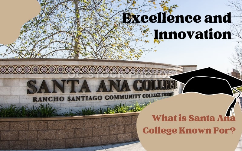 What is Santa Ana College Known For